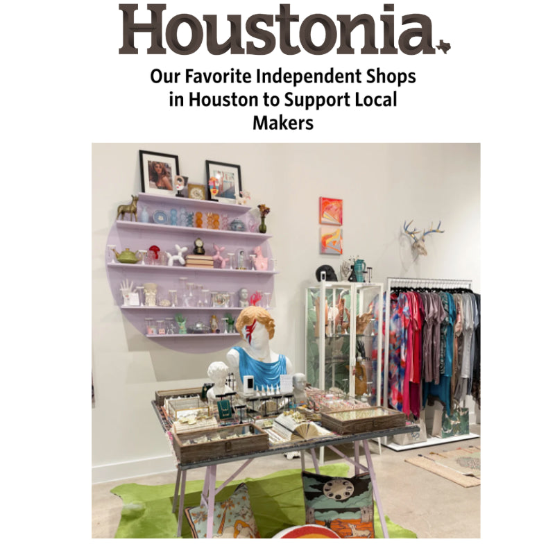 Houstonia Magazine - Our Favorite Independent Shops in Houston to Support Local Makers